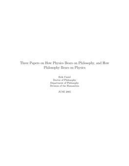 Three Papers on How Physics Bears on Philosophy, and How Philosophy Bears on Physics