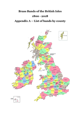 Brass Bands of the British Isles 1800 - 2018 Appendix a – List of Bands by County
