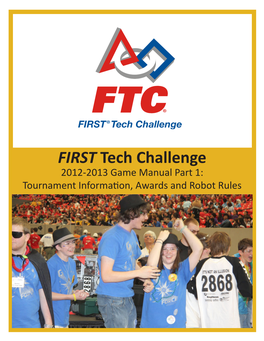 FIRST Tech Challenge 2012-2013 Game Manual Part 1: Tournament Information, Awards and Robot Rules IMPORTANT NOTICE