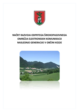 Načrt Razvoja Odprtega Širokopasovnega Omrežja Elektronskih Komunikacij Naslednje Generacije V Občini Kozje