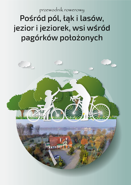 Przewodnik Rowerowy Pośród Pól, Łąk I Lasów, Jezior I Jeziorek, Wsi Wśród Pagórków Położonych 1