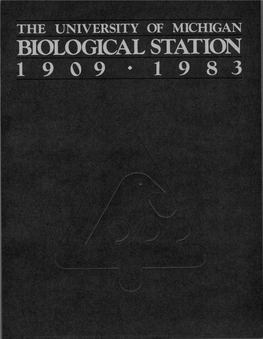 The University of Michigan Biological Station 1 9 0 9 • 1 9 8 3 the University of Michigan Biological Station 1 9 0 9 • 1 9 8 3