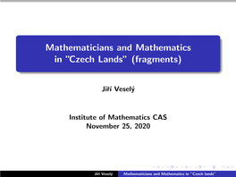 Mathematicians and Mathematics in ”Czech Lands” (Fragments)