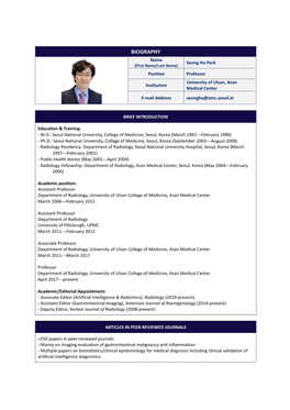 BIOGRAPHY Name Seong Ho Park (First Name/Last Name) Position Professor University of Ulsan, Asan Institution Medical Center E-Mail Address Seongho@Amc.Seoul.Kr