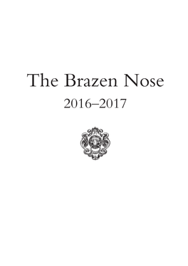 The Brazen Nose 2016–2017 Printed By: the Holywell Press Limited, CONTENTS Records Articles a Message from the Editor