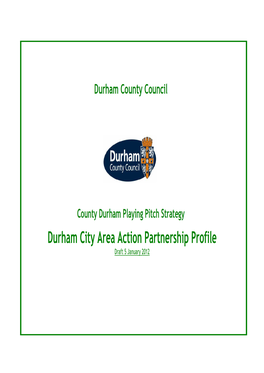 Durham City Area Action Partnership Profile Draft 5 January 2012 Durham Playing Pitch Strategy Durham City Area Action Partnership Profile