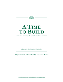 A Time to Build Was Developed to Help Clergy and Congregations Create Sexually Healthy the Religious Declaration’S Positive Vision of Faith Communities