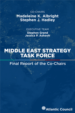 MIDDLE EAST STRATEGY TASK FORCE Final Report of the Co-Chairs CO-CHAIRS Madeleine K