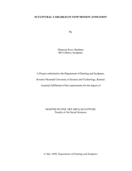 SCULPTURAL VARIABLES in STOP MOTION ANIMATION by Ebenezer Kow Abraham BFA (Hons.) Sculpture a Project Submitted to the Departme