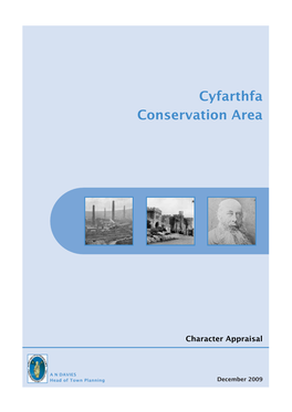 Cyfarthfa Conservation Area Character Appraisal and Is a Publicly Agreed Statement on the Character and Appearance of the Conservation Area