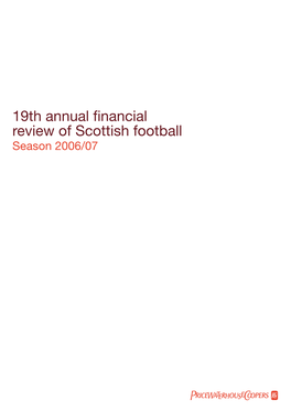 19Th Annual Financial Review of Scottish Football Season 2006/07 Pricewaterhousecoopers 19Th Annual Financial Review of Scottish Football 2 Contents