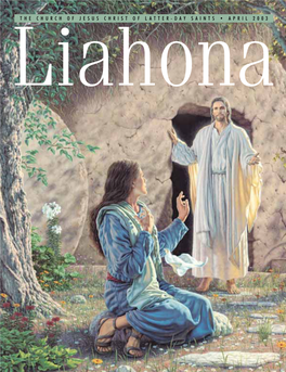 APRIL 2003 Liahona the CHURCH of JESUS CHRIST of LATTER-DAY SAINTS • APRIL 2003 Liahona