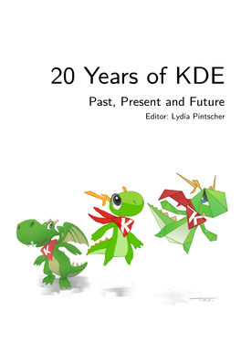 20 Years of KDE Past, Present and Future Editor: Lydia Pintscher