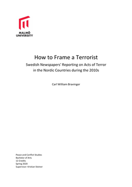 How to Frame a Terrorist Swedish Newspapers' Reporting on Acts of Terror in the Nordic Countries During the 2010S