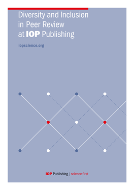 Diversity and Inclusion in Peer Review at IOP Publishing Iopscience.Org Diversity and Inclusion in Peer Review at IOP Publishing IOP Publishing