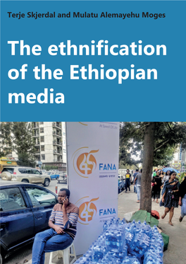 Ethiopian Media Th E Ethnicifi Cation of the Ethiopian Media