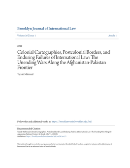 Colonial Cartographies, Postcolonial Borders, and Enduring Failures of International Law: the Unending Wars Along the Afghanistan-Pakistan Frontier Tayyab Mahmud