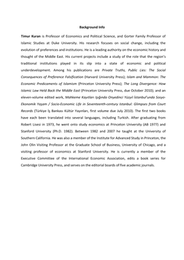 Background Info Timur Kuran Is Professor of Economics and Political Science, and Gorter Family Professor of Islamic Studies at D