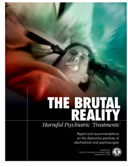 BRUTAL REALITY Harmful Psychiatric ‘Treatments’