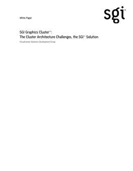 SGI Graphics Clustertm: the Cluster Architecture Challenges, the SGITM Solution Visualization Solutions Development Group 1.0The Cluster Architecture Challenges