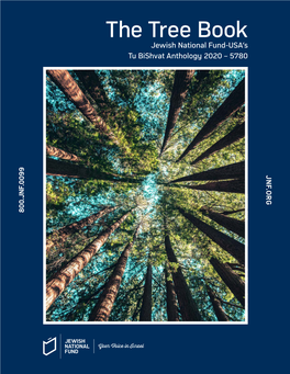 The Tree Book Jewish National Fund-USA’S Tu Bishvat Anthology 2020 – 5780 the Tree Book Jewish National Fund-USA’S Tu Bishvat Anthology 2020 – 5780 Table of Contents