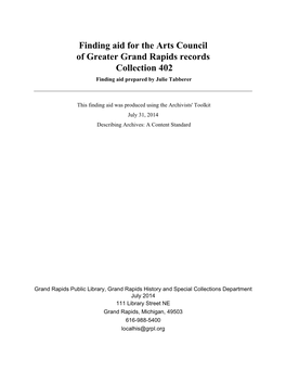 Finding Aid for the Arts Council of Greater Grand Rapids Records Collection 402 Finding Aid Prepared by Julie Tabberer