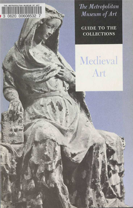 Medieval (C) Copyright 1962 the Metropolitan Museum of Art Library of Congress Catalog Card Number 62-11707 the Metropolitan Museum of Art Guide to the Collections