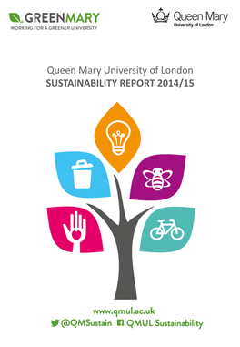 Queen Mary University of London SUSTAINABILITY REPORT 2014/15 Contents