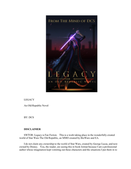 LEGACY an Old Republic Novel BY: DCS DISCLAIMER SWTOR