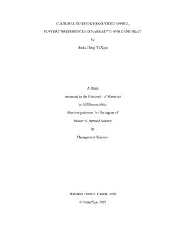 CULTURAL INFLUENCES on VIDEO GAMES: PLAYERS' PREFERENCES in NARRATIVE and GAME-PLAY by Anita Ching Yi Ngai a Thesis Presented