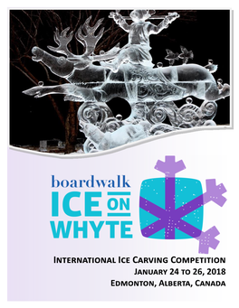 International Ice Carving Competition January 24 to 26, 2018 Edmonton, Alberta, Canada INTERNATIONAL ICE CARVING COMPETITION