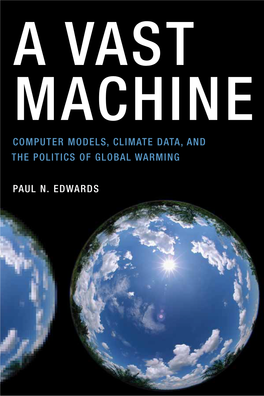 A Vast Machine: Computer Models, Climate Data, and the Politics Of