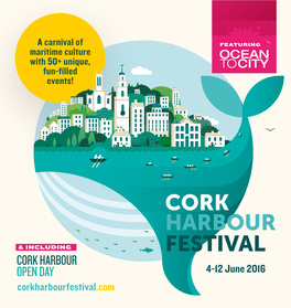 4-12 June 2016 Corkharbourfestival.Com Join Thousands of Visitors for the Largest Annual Event in Cork Harbour, Now in Its Second Year