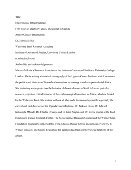 1 Title: Experimental Infrastructures: Fifty Years of Creativity, Crisis, and Cancer in Uganda Author Contact Information: Dr