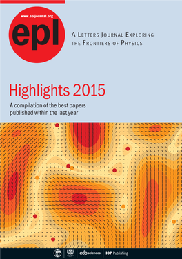 Highlights 2015 a Compilation of the Best Papers Published Within the Last Year EPL: Highlights