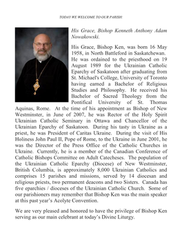 His Grace, Bishop Kenneth Anthony Adam Nowakowski. His Grace, Bishop Ken, Was Born 16 May 1958, in North Battleford in Saskatchewan