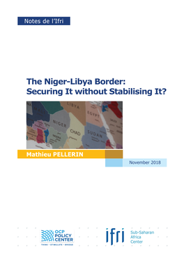 The Niger-Libya Border: Securing It Without Stabilising It?