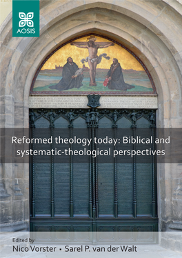 Reformed Theology Today: Biblical and Systematic-­ Theological Perspectives