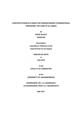 CONSTRUCTIVISM AS a BASIS for UNDERSTANDING TRANSNATIONAL TERRORISM: the CASE of AL QAEDA by DAVID SCHILD 200504766 Dissertation