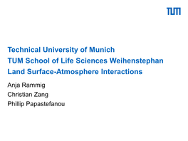 Technical University of Munich TUM School of Life Sciences Weihenstephan Land Surface-Atmosphere Interactions