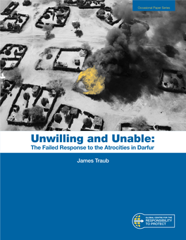 Unwilling and Unable: the Failed Response to the Atrocities in Darfur 1