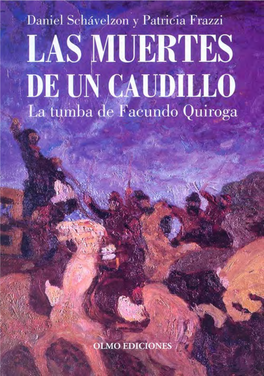 Las Muertes De Un Caudillo: La Tumba De Facundo Quiroga