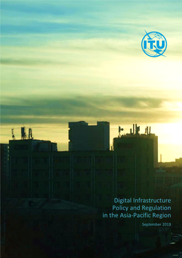 Digital Infrastructure Policy and Regulation in the Asia-Pacific Region September 2019