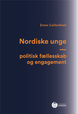 Nordiske Unge — Politisk Fællesskab Og Engagement Nordiske Unge—Politisk Fællesskab Og Engagement Udgiver Foreningen Norden, Oktober 2020