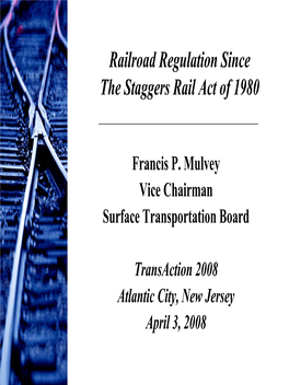 Railroad Regulation Since the Staggers Rail Act of 1980