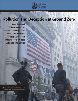 Pollution and Deception at Ground Zero How the Bush Administration’S Reckless Disregard of 9/11 Toxic Hazards Poses Long-Term Threats for New York City and the Nation