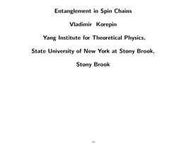 Entanglement in Spin Chains Vladimir Korepin Yang Institute for Theoretical Physics, State University of New York at Stony Brook