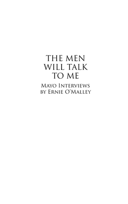 The Men Will Talk to Me Mayo Interviews by Ernie O’Malley the Men Will Talk to Me Mayo Interviews by Ernie O’Malley