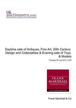 Daytime Sale of Antiques, Fine Art, 20Th Century Design and Collectables & Evening Sale of Toys & Models Tuesday 03 July 2012 10:00