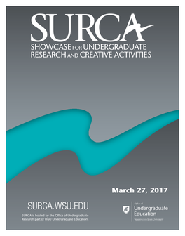 March 27, 2017 SURCA.WSU.EDU SURCA Is Hosted by the Office of Undergraduate Research Part of WSU Undergraduate Education